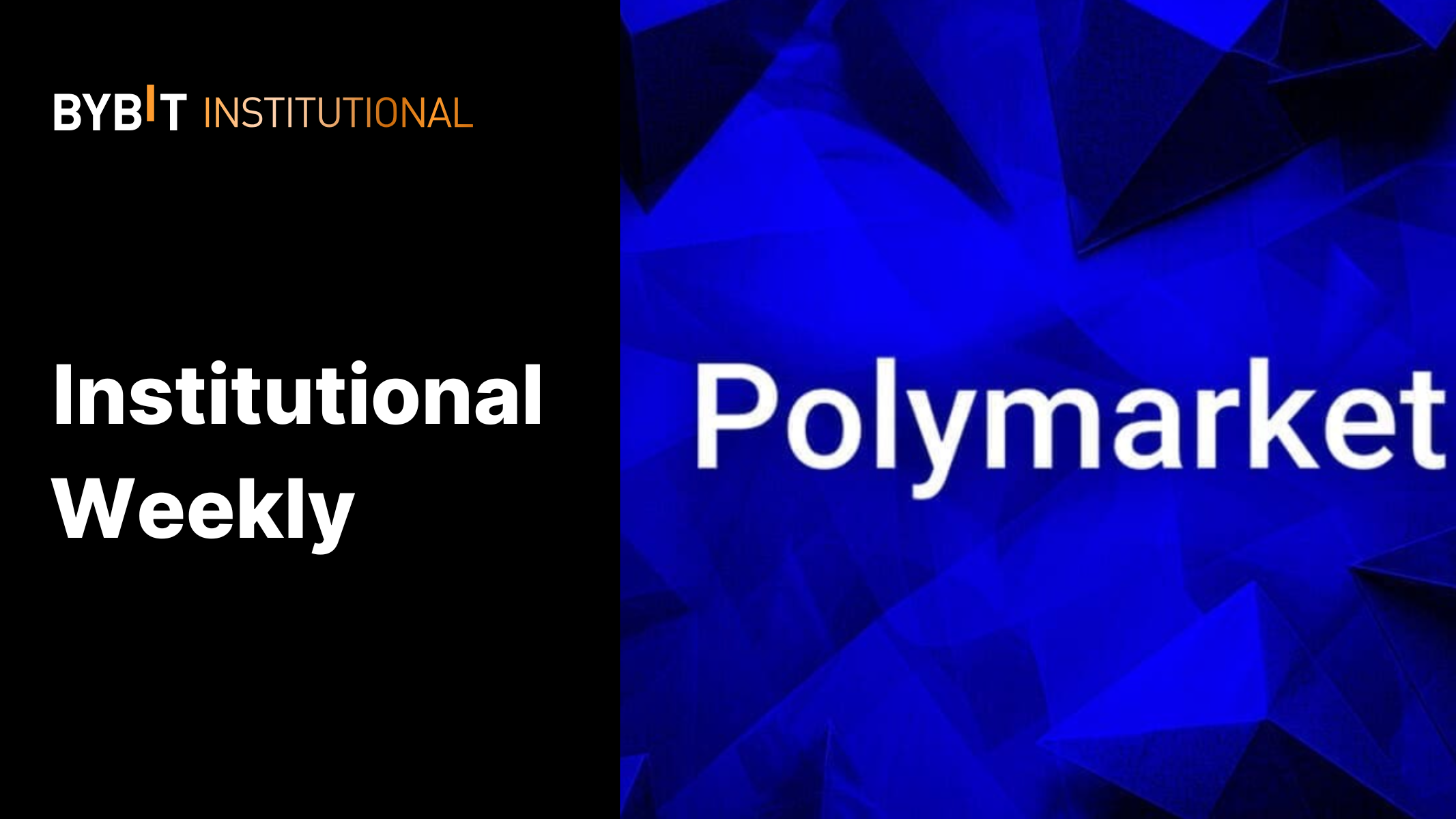 Weekly Institutional Insights: BTC Reaches ATH; Polymarket’s Role in Shaping Future of Betting Markets