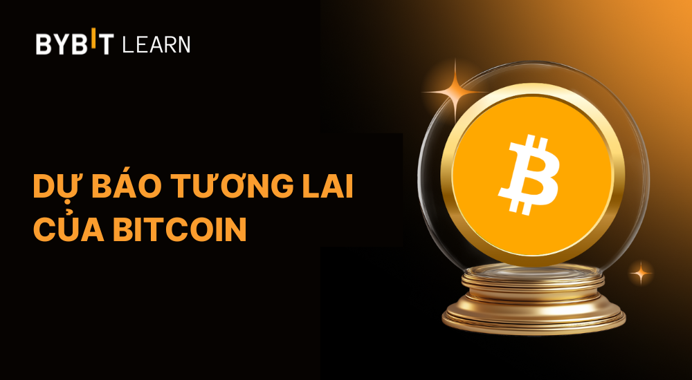 Dự báo tương lai của Bitcoin cho 5 năm tới và xa hơn nữa