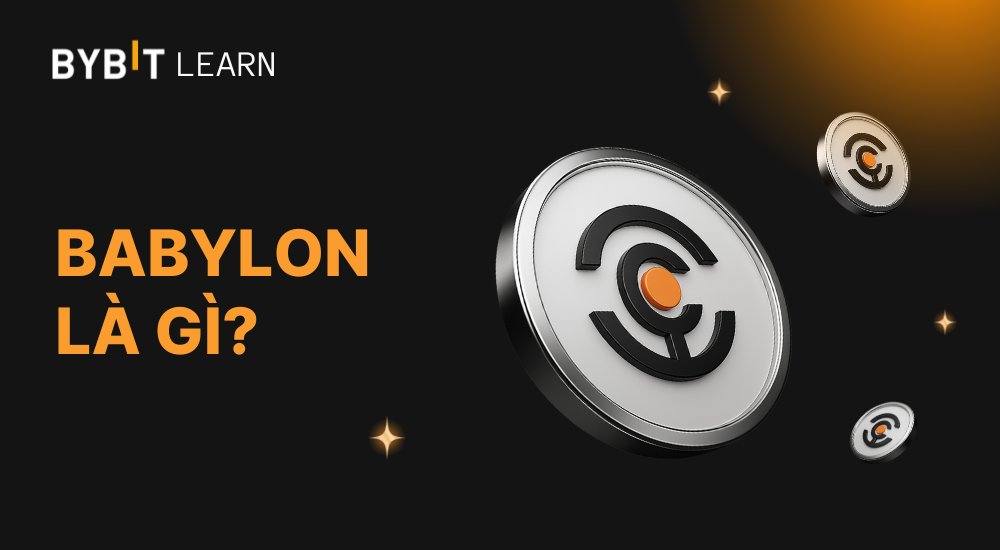 Babylon là gì? Nền tảng staking Bitcoin tăng cường bảo mật
