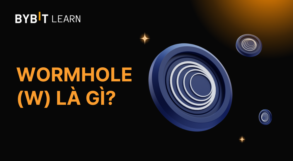 Wormhole (W) là gì? Nền tảng cầu nối cross-chain hàng đầu thị trường crypto