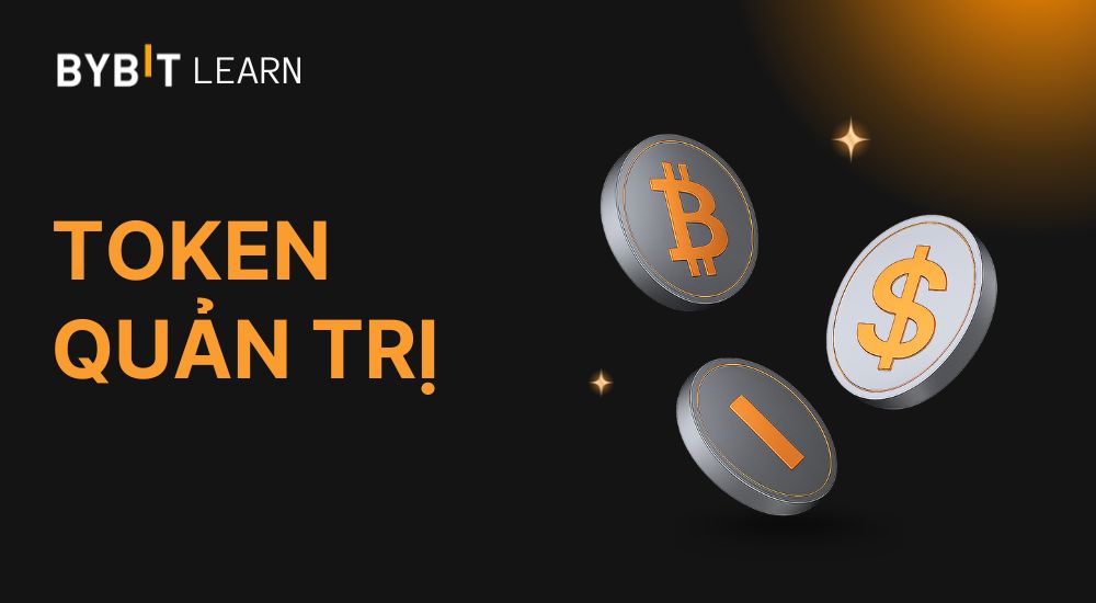 Token quản trị là gì? Tìm hiểu cách thức hoạt động, đặc điểm nổi bật