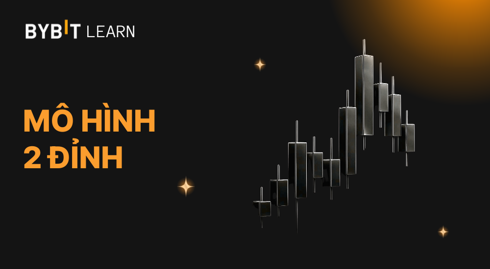 Mô hình 2 đỉnh là gì? Đặc điểm và hướng dẫn quy trình giao dịch với mô hình 2 đỉnh