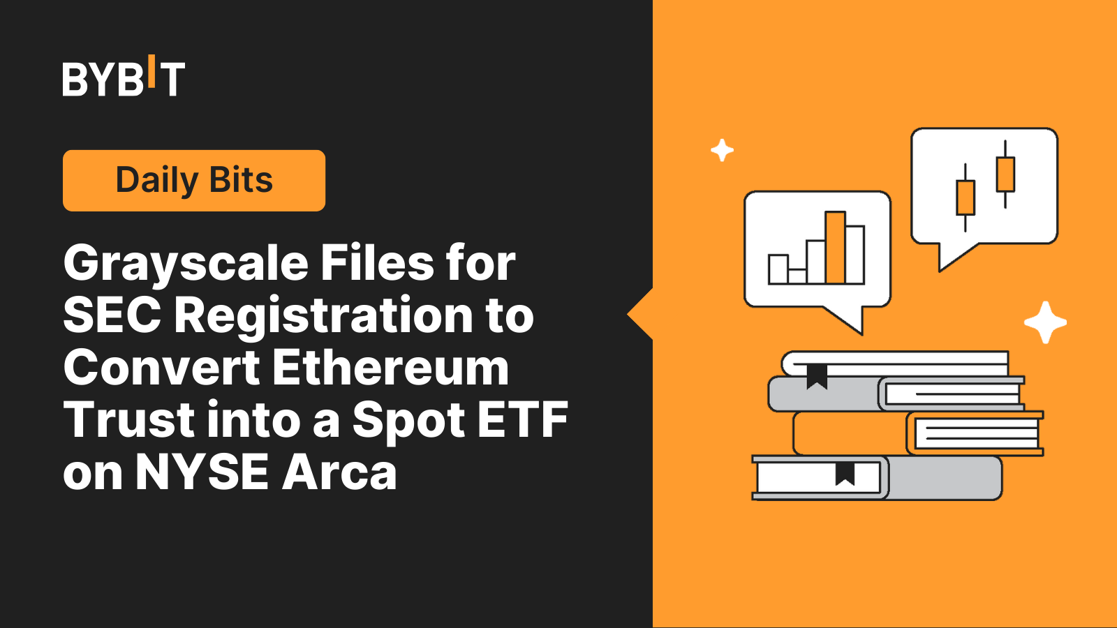 Grayscale Files for SEC Registration to Convert Ethereum Trust into a Spot ETF on NYSE Arca