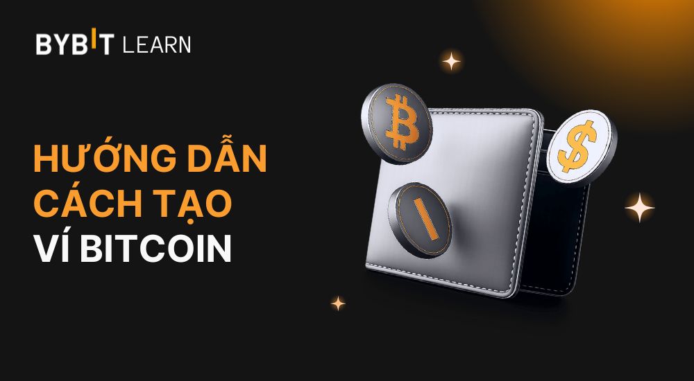 Hướng dẫn cách tạo ví Bitcoin đơn giản và an toàn