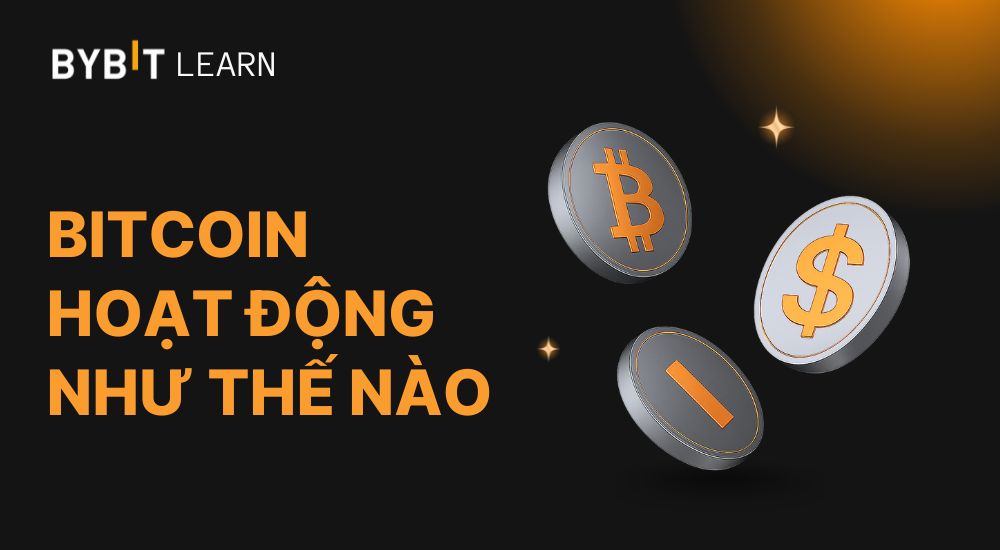 Bitcoin hoạt động như thế nào? Gợi ý 5 cách sử dụng Bitcoin cho người mới bắt đầu