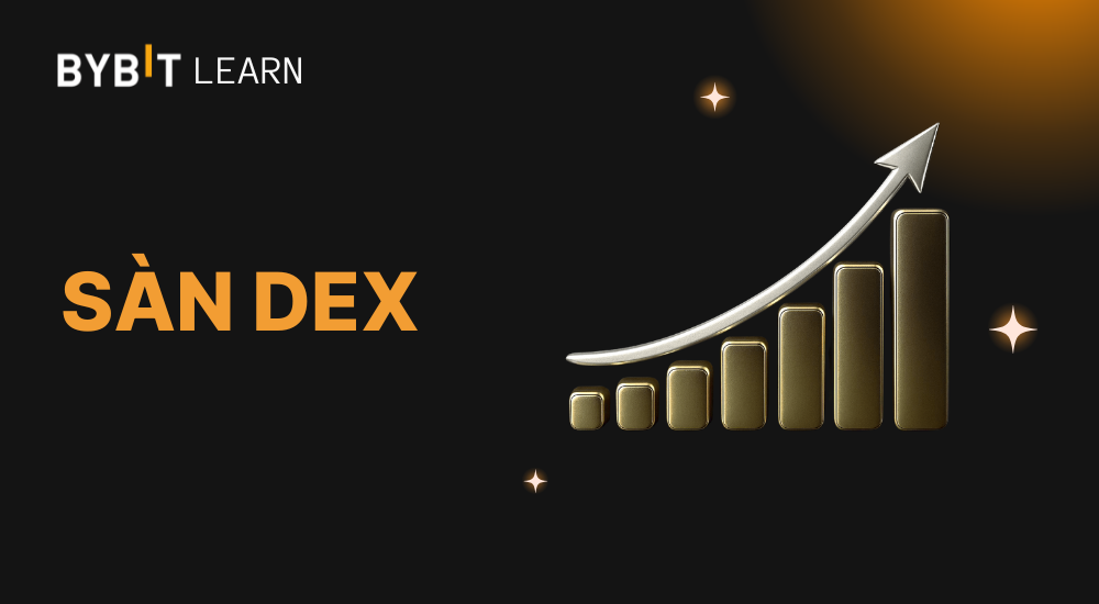 Sàn DEX là gì? Bật mí top 6 sàn DEX uy tín nhất năm 2025