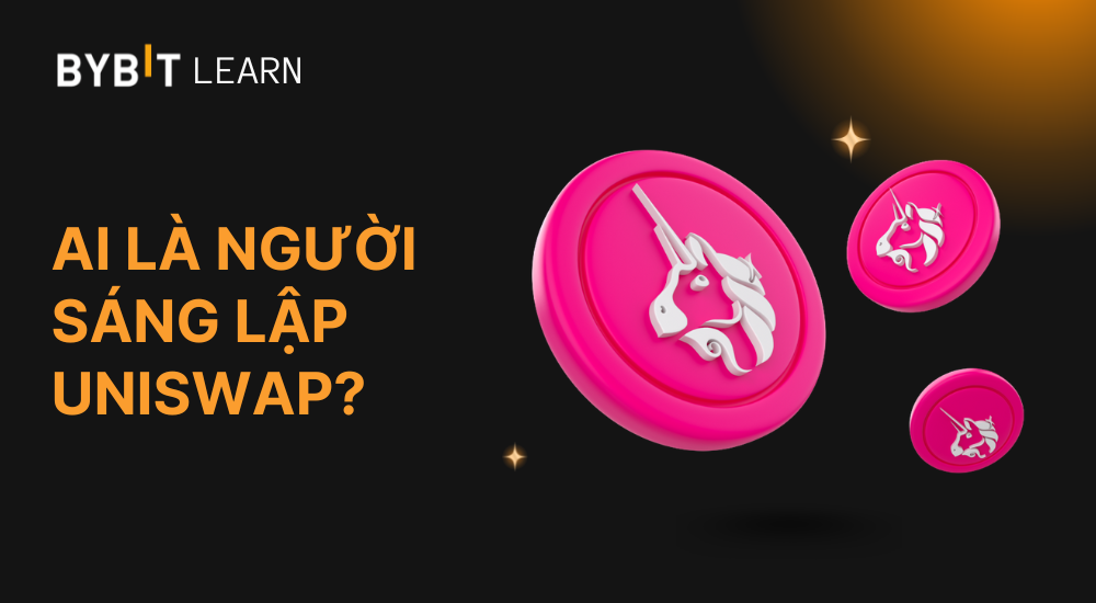 Uniswap là gì? Người sáng lập Uniswap là ai? Tìm hiểu về sàn DEX