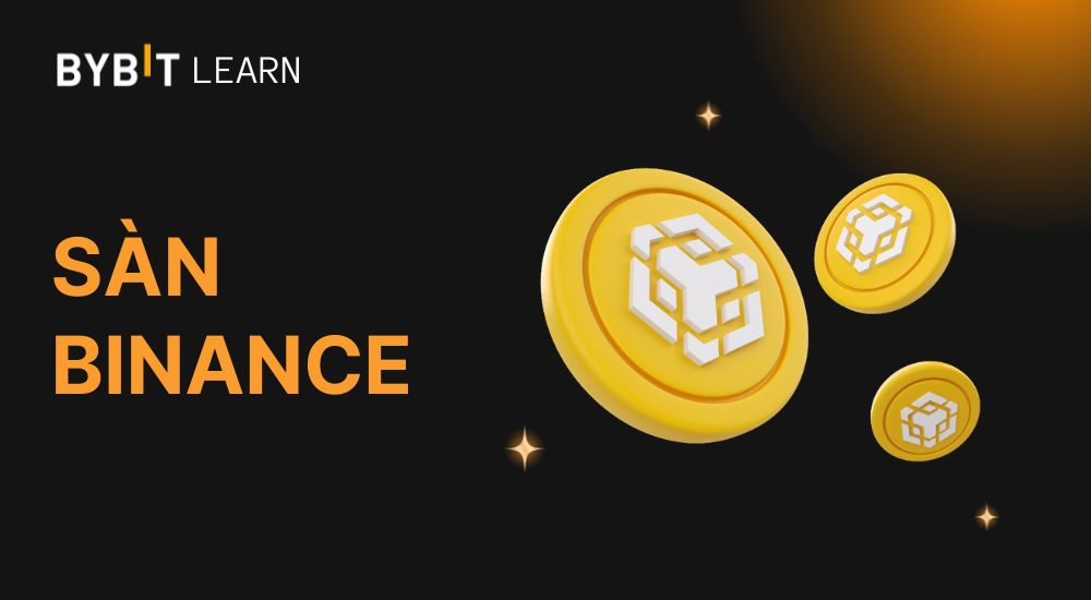 Binance là gì? Tìm hiểu sàn giao dịch Crypto lớn nhất thế giới