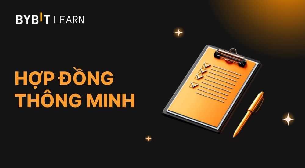 Hợp đồng thông minh (Smart Contract) là gì? Cơ chế hoạt động và ứng dụng thực tế