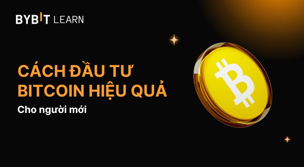 Cách đầu tư Bitcoin hiệu quả cho người mới bắt đầu