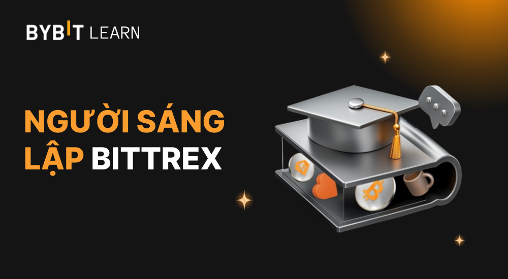 Người sáng lập Bittrex là ai? Tiểu sử và tầm ảnh hưởng