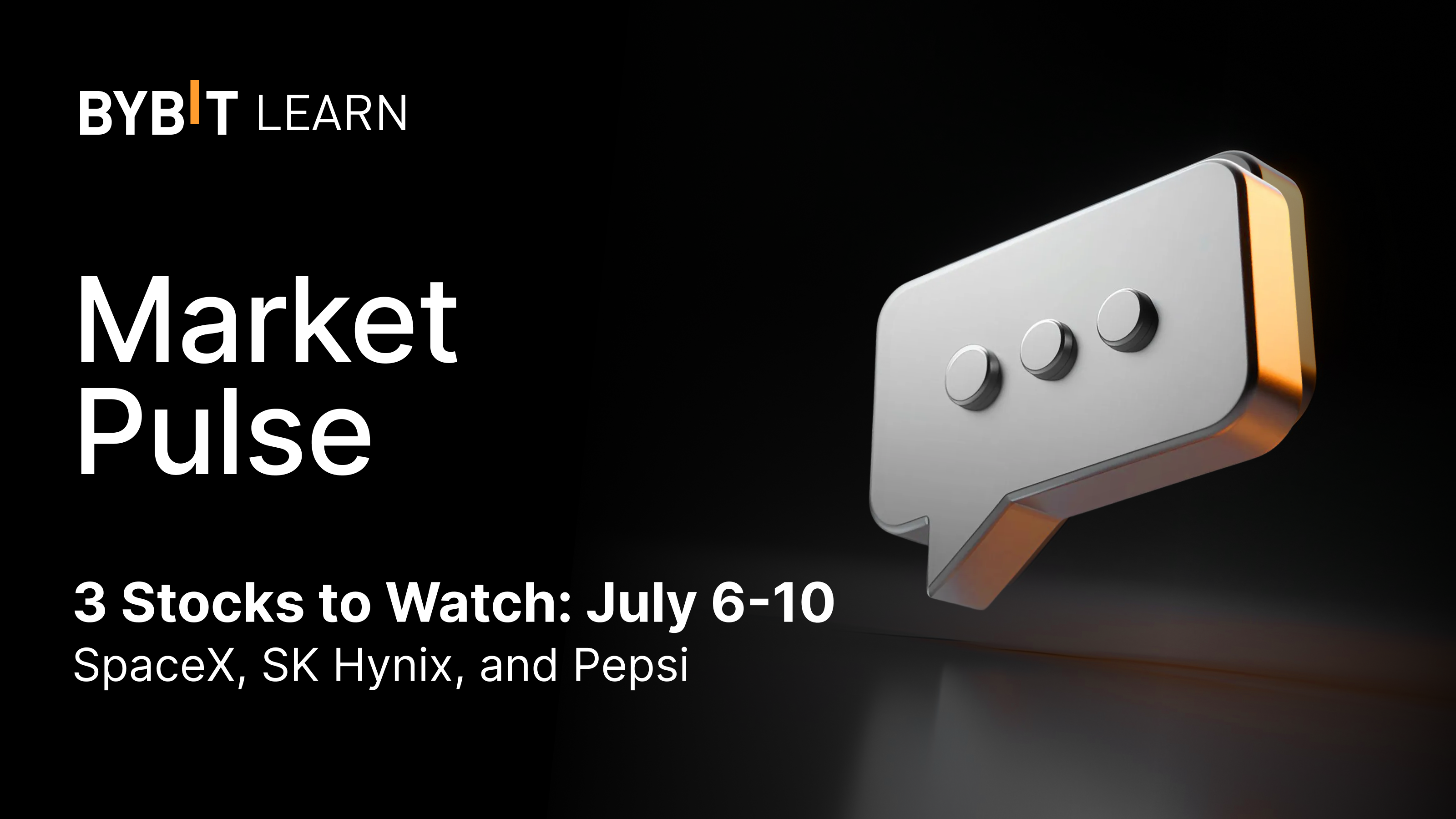 3 Stocks to Watch (July 6-10): SpaceX, SK Hynix, and Pepsi