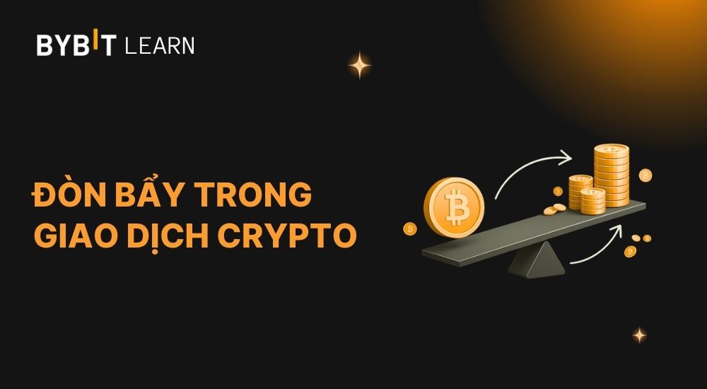 Đòn bẩy trong giao dịch crypto là gì? Hướng dẫn chi tiết