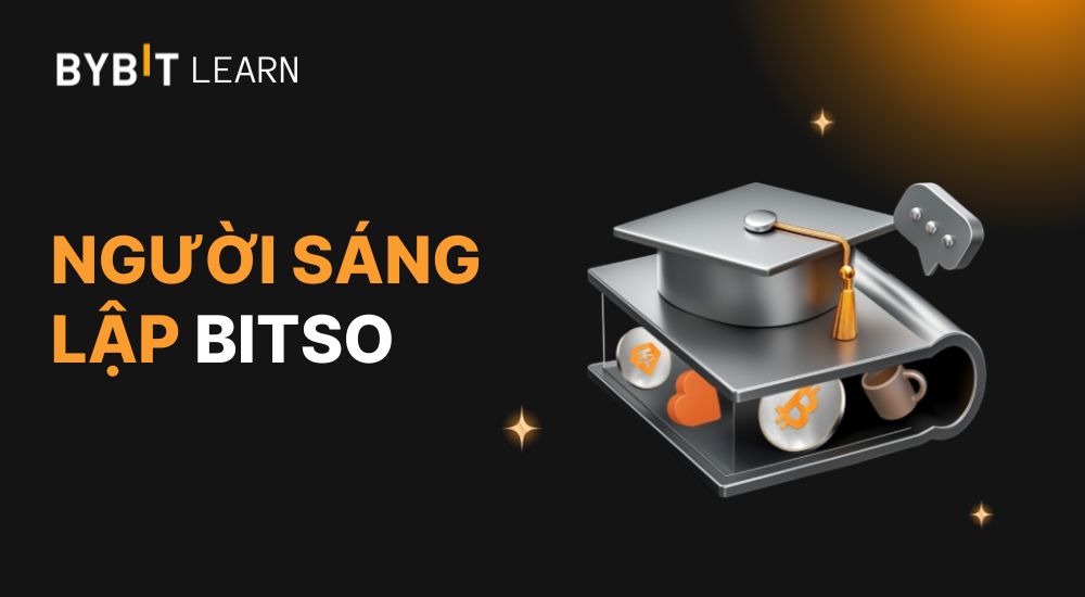 Người sáng lập Bitso là ai? Tầm quan trọng của nhà sáng lập