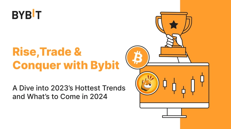 Rise, Trade & Conquer with Bybit — A Dive Into 2023’s Hottest Trends and What’s to Come in 2024